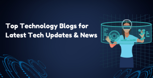 13 Best Tech Blogs to Follow in 2026 (Handpicked for Beginners)