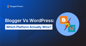 Blogger vs WordPress (2026): My Experience In All Aspects