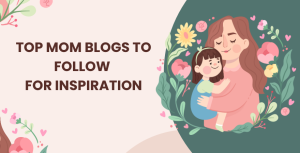 15 Best Mom Blogs for Parenting Tips, Support & Real-Life Mom Advice (2026 List)
