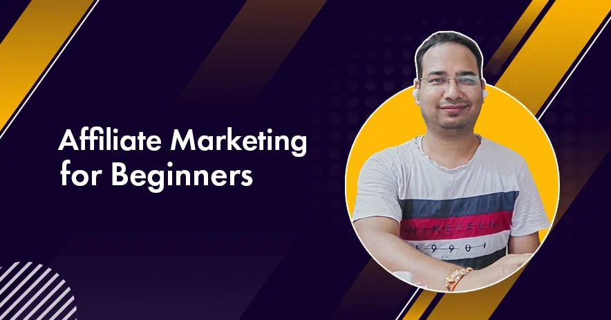 Affiliate Marketing for Beginners: 15 Easy Ways and Startup Guide