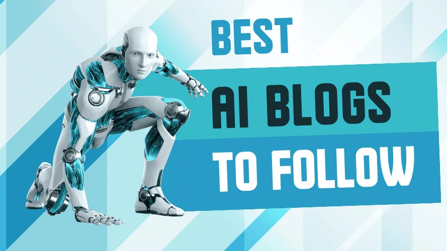 11 Best AI Blogs to Follow In 2026 for News, Trends & More