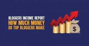 Bloggers Income Report 2026: How Much Money Do Top Bloggers Make [Earning Proofs!]