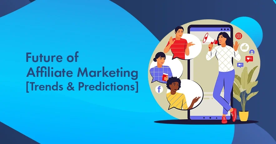 Future of Affiliate Marketing (2026): 10 Key Trends to Watch