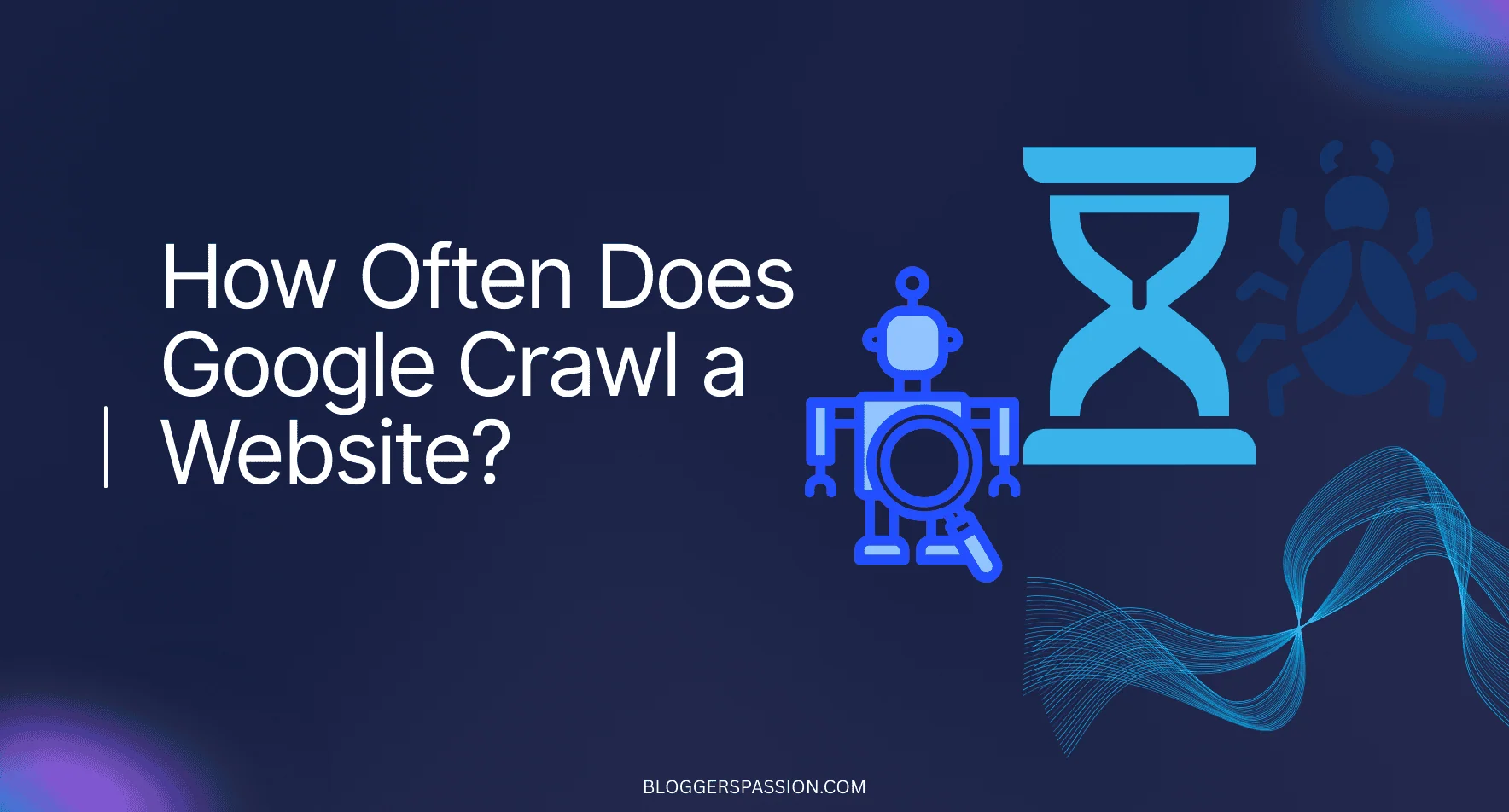 How Often Does Google Crawl Your Website? (2026 Guide)