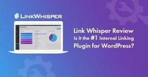 Link Whisper Review (2026): One Main Reason to Avoid It
