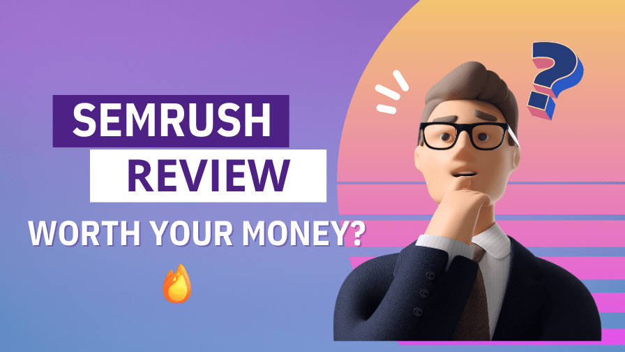 Semrush Review 2026: Worth It? (Tested With GSC Metrics)