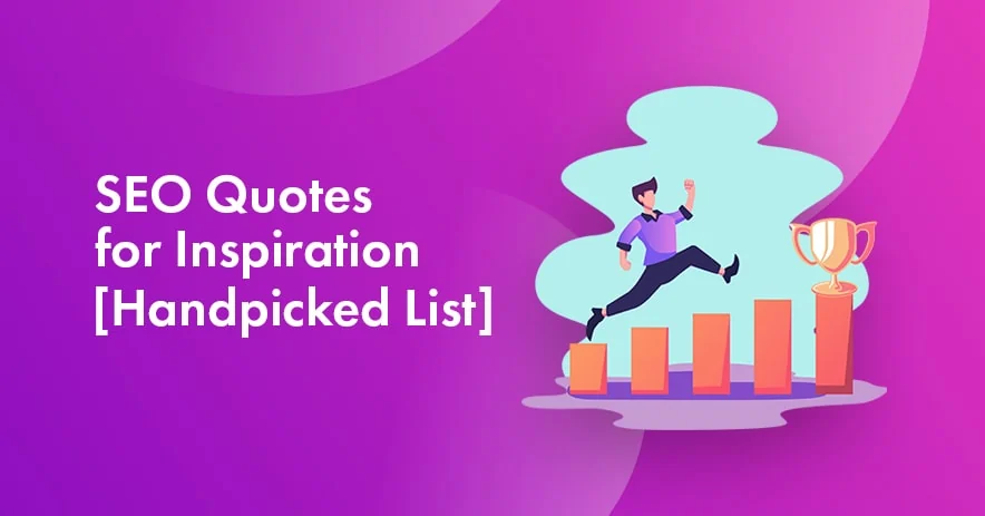 21 Top SEO Quotes In 2026 from Industry Leaders (Must Read)